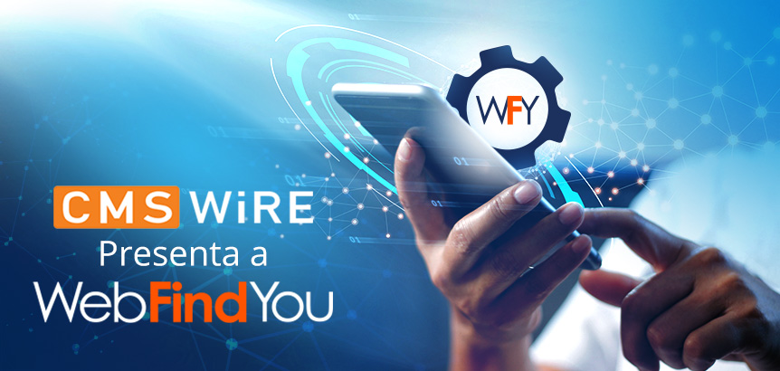 CMSWire escribió sobre el lanzamiento global de WebFindYou, Tecnología de Mercadeo Digital Todo en Uno