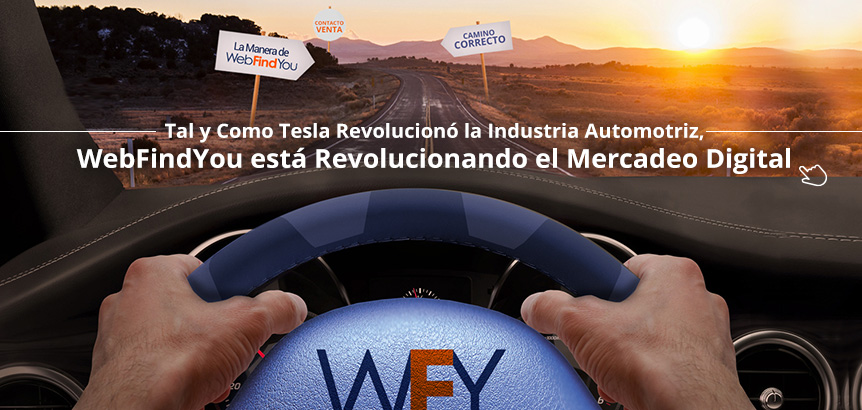 Auto Conduciendo Hacia el Camino del Éxito. Tesla Revolucionó la Industria Automotriz, WebFindYou Revolucionó el Mercadeo Digital