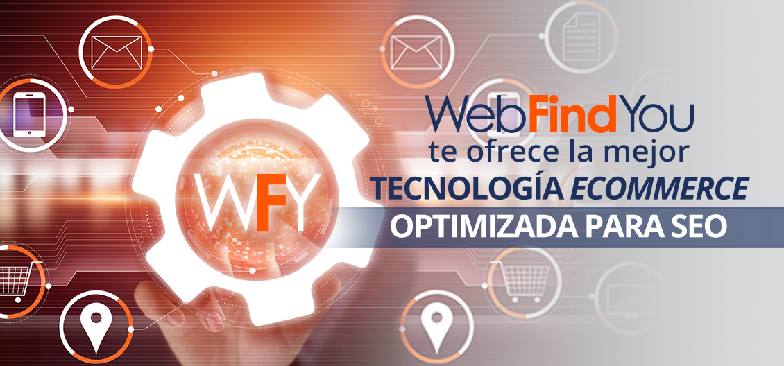 WebFindYou Ofrece la Mejor Tecnología Ecommerce SEO