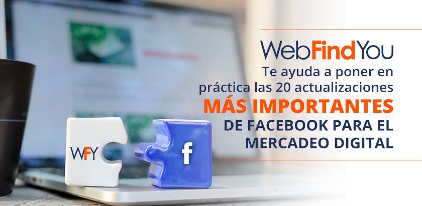 WebFindYou, te Ayuda a Poner en Práctica las Actualizaciones de Facebook