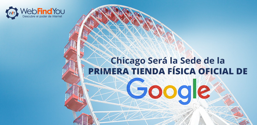 Chicago se Convertirá en la Sede de la Primera Tienda Física de Google