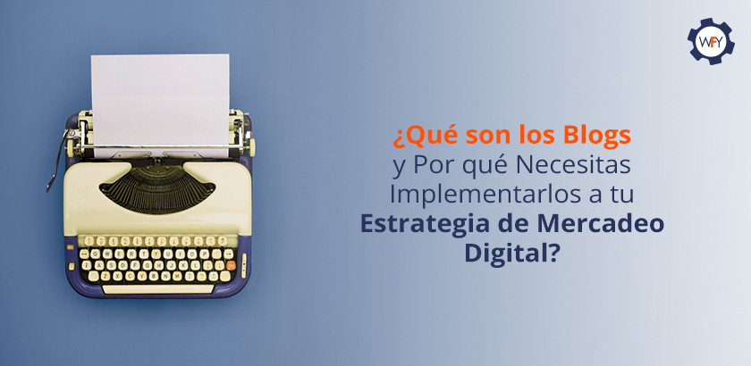 Los Blogs y su Implementación a tu Estrategia de Mercadeo Digital Los Blogs y su Implementación a tu Estrategia de Mercadeo Digital