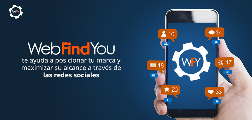 WebFindYou te Ayuda a Posicionar tu Marca y Maximizar su Alcance en Redes Sociales
