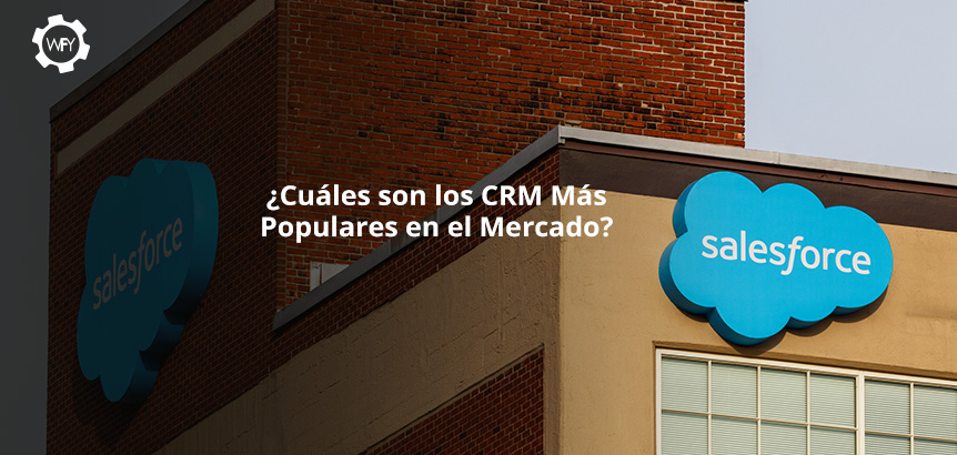 Cules son los CRM Ms Populares en el Mercado?