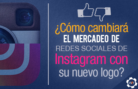 ¿Cómo Cambiará el Mercadeo de Redes Sociales de Instagram con su Nuevo Logo?