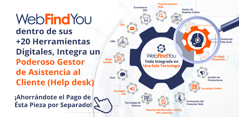 WebFindYou Dentro de sus +20 Herramientas Integra un Help Desk WebFindYou Dentro de sus +20 Herramientas Integra un Help Desk