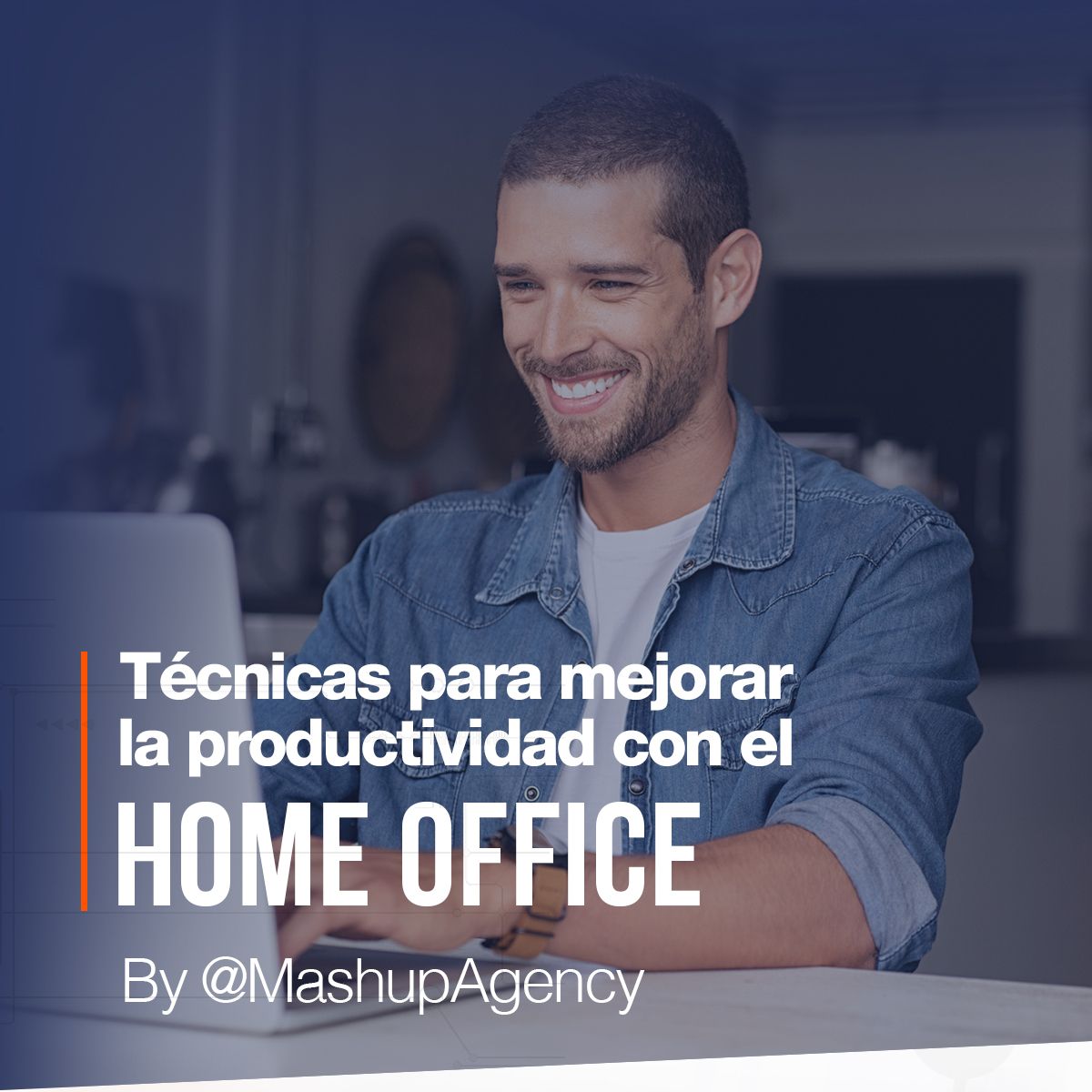 Técnicas para Mejorar la Productividad con el Home Office By @MashupAgency