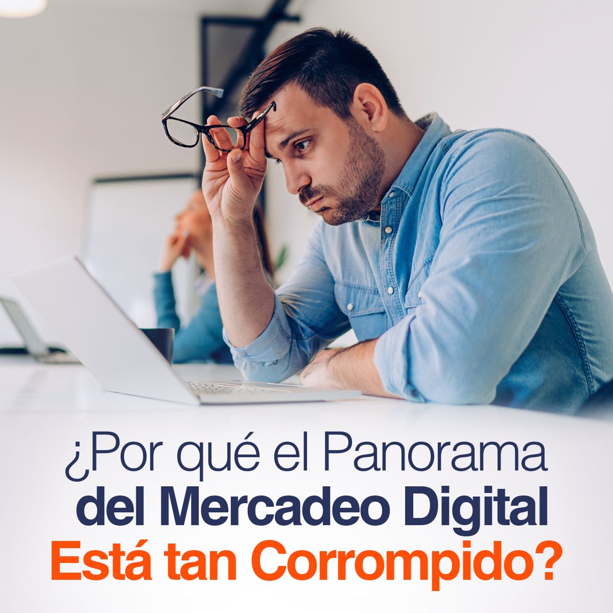 ¿Por qué el Panorama del Mercadeo Digital Está tan Corrompido?