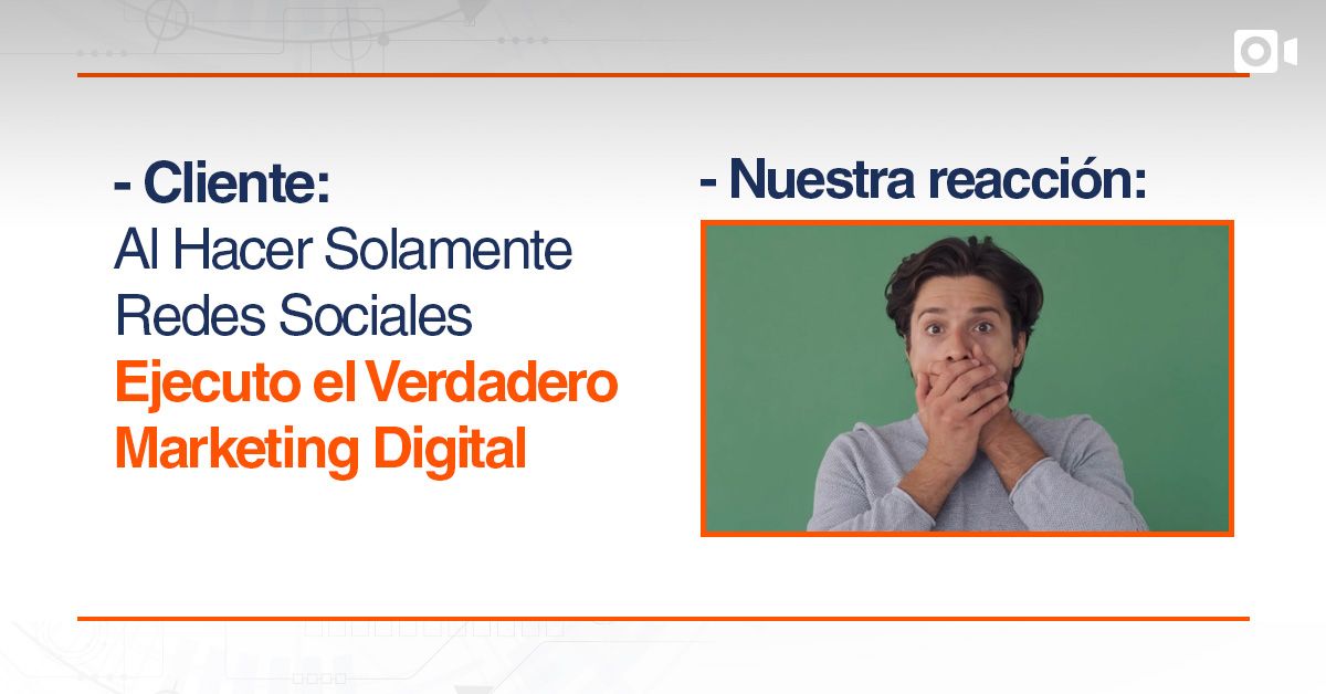 Cliente: Al Hacer Solamente Redes Sociales Ejecuto el Verdadero Marketing Digital