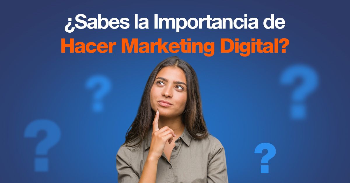 ¿Sabes la Importancia de Hacer Marketing?