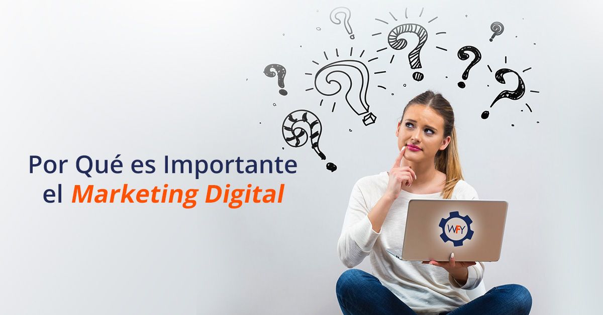Por Qué es Importante el Marketing Digital