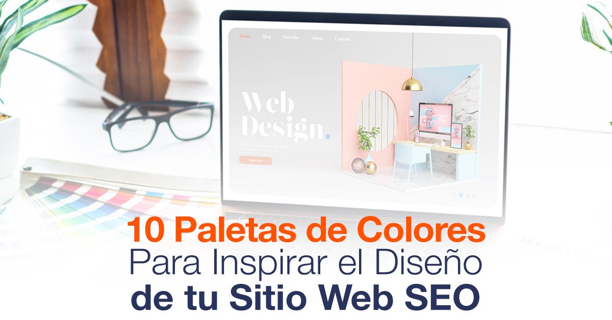 10 Paletas de Colores Para Inspirar el Diseño de tu Sitio Web SEO