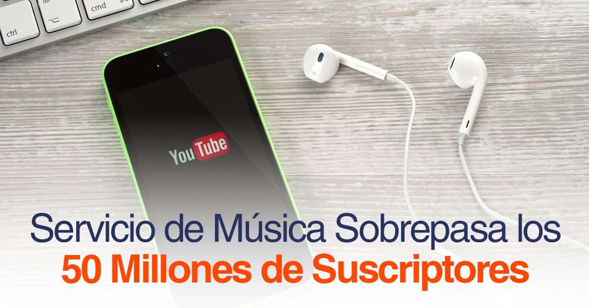 YouTube: Servicio de Música Sobrepasa los 50 Millones de Suscriptores