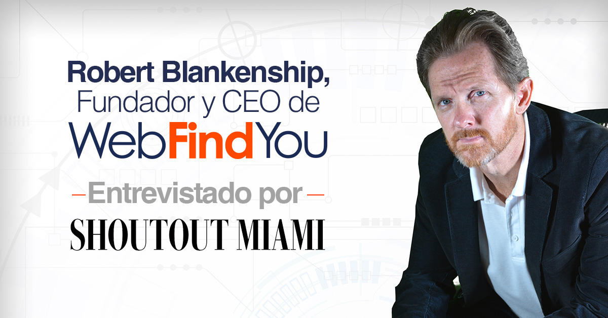 Robert Blankenship Fundador y CEO de WebFindYou Entrevistado por Shoutout Miami