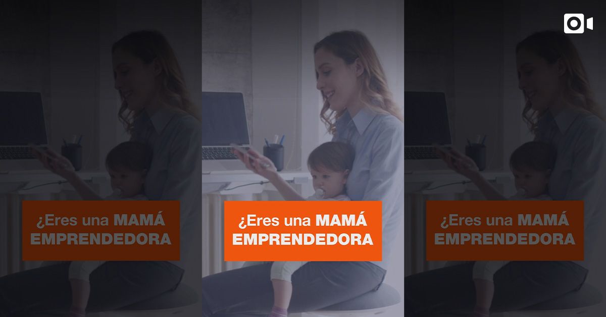 ¿Eres una mamá emprendedora o quieres convertirte en una?