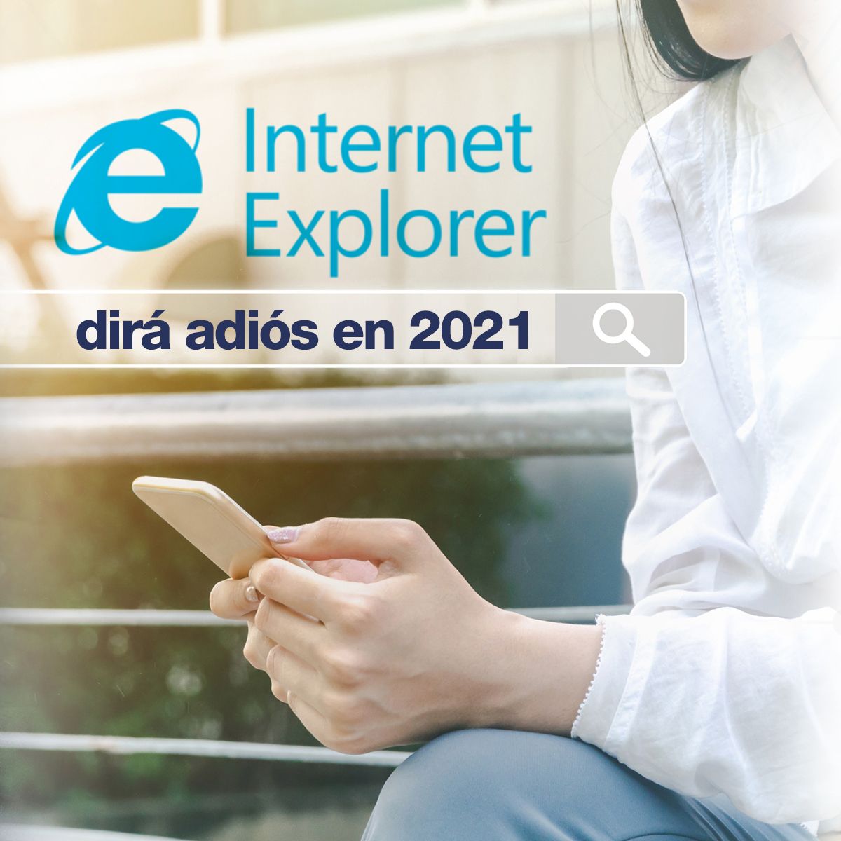 Internet Explorer dirá adiós en 2021