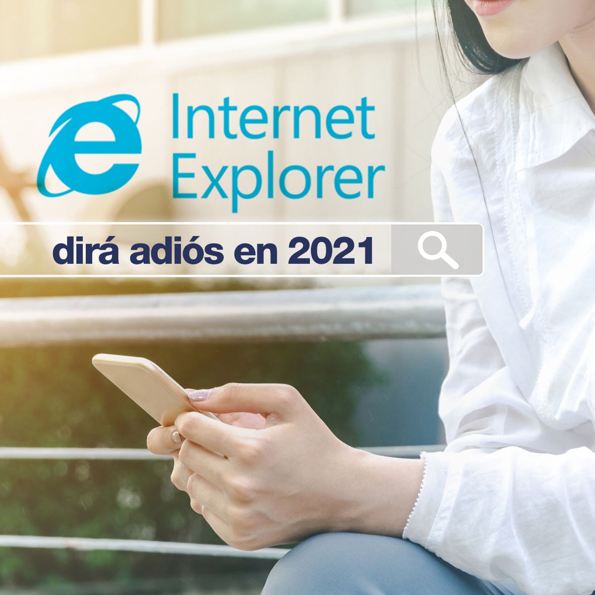 Internet Explorer dirá adiós en 2021