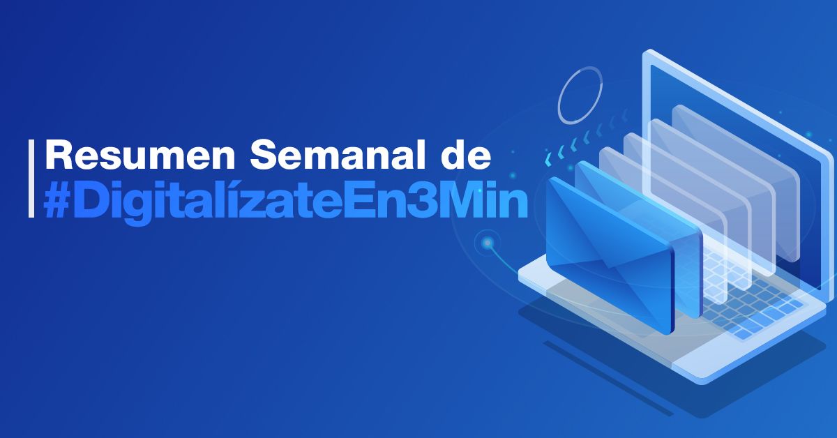 Resumen Semanal de #DigitalízateEn3Min