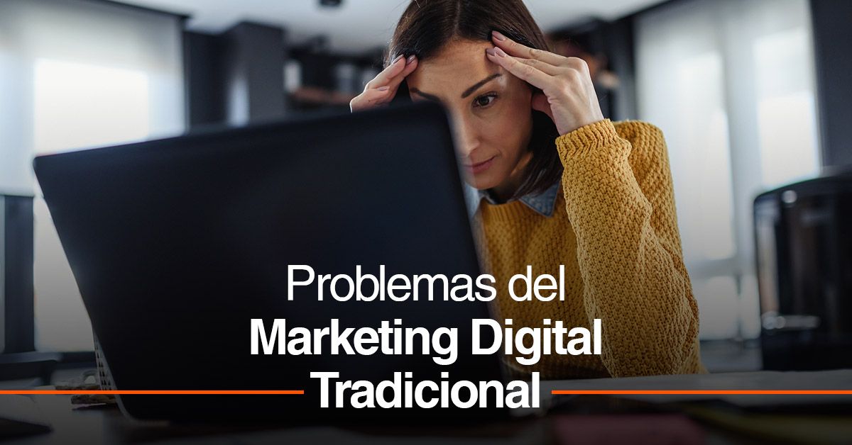 Problemas del Marketing Digital Tradicional