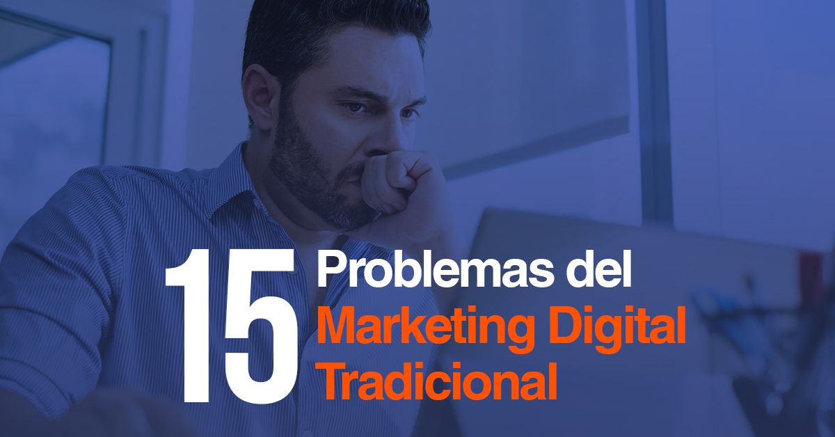 15 Problemas del Marketing Digital Tradicional