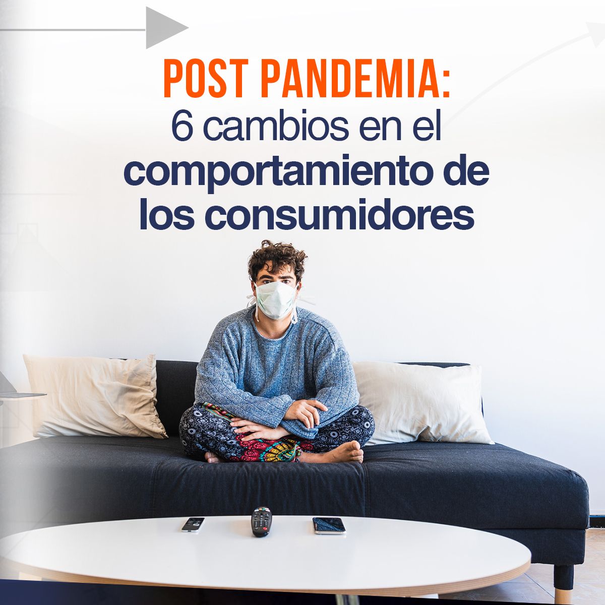 Post Pandemia: 6 cambios en el comportamiento de los consumidores