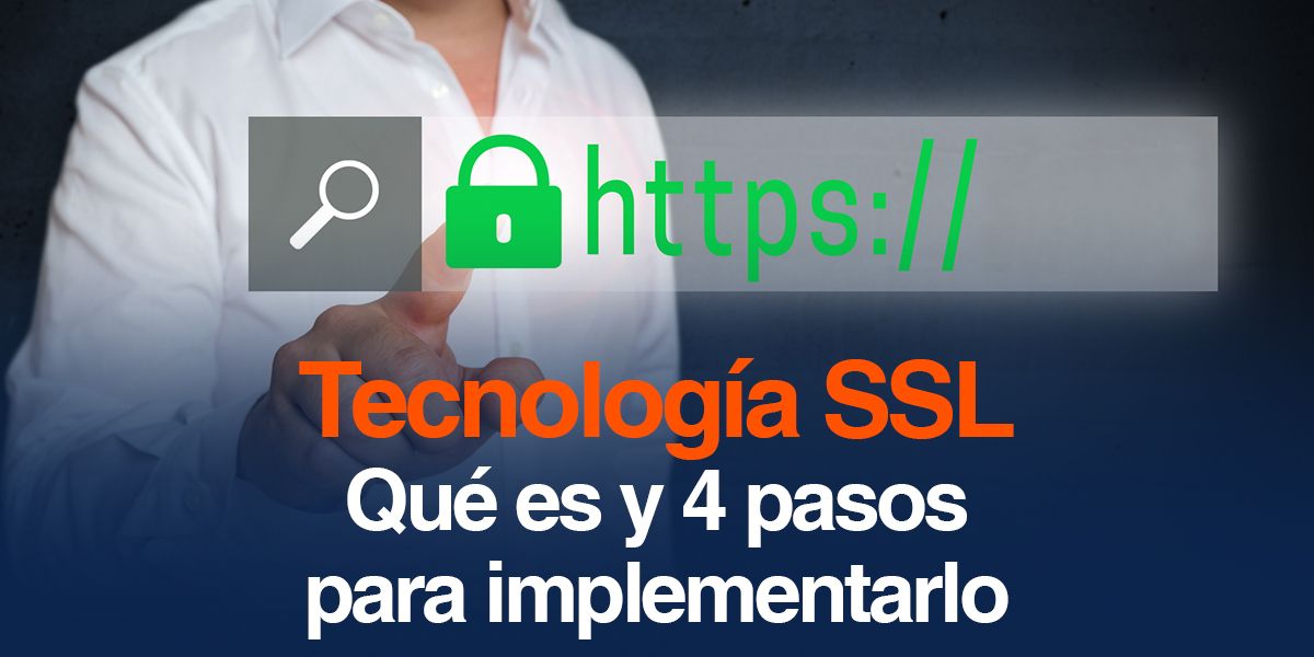 Tecnología SSL. Qué es y 4 Pasos Para Implementarlo