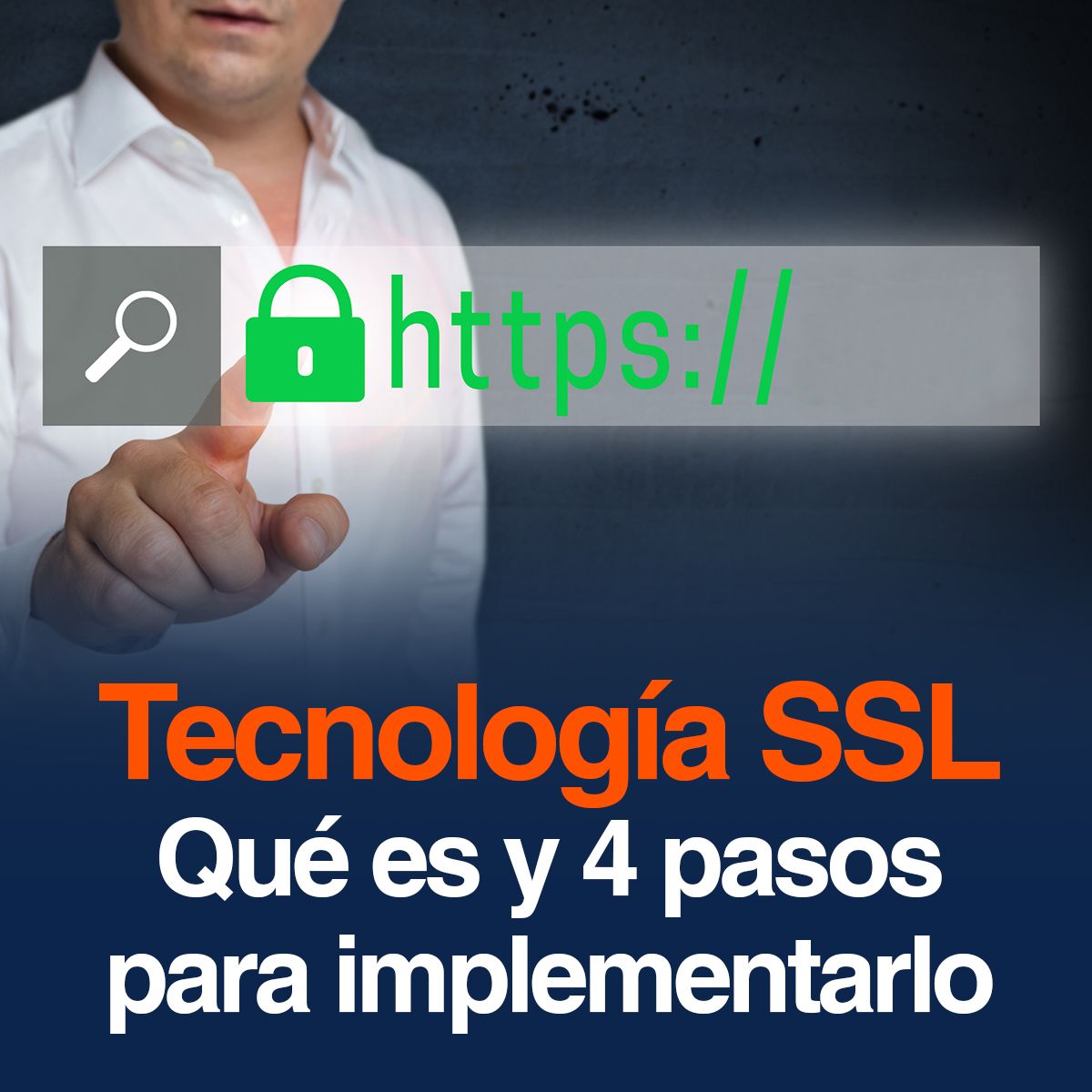 Tecnología SSL. Qué es y 4 Pasos Para Implementarlo