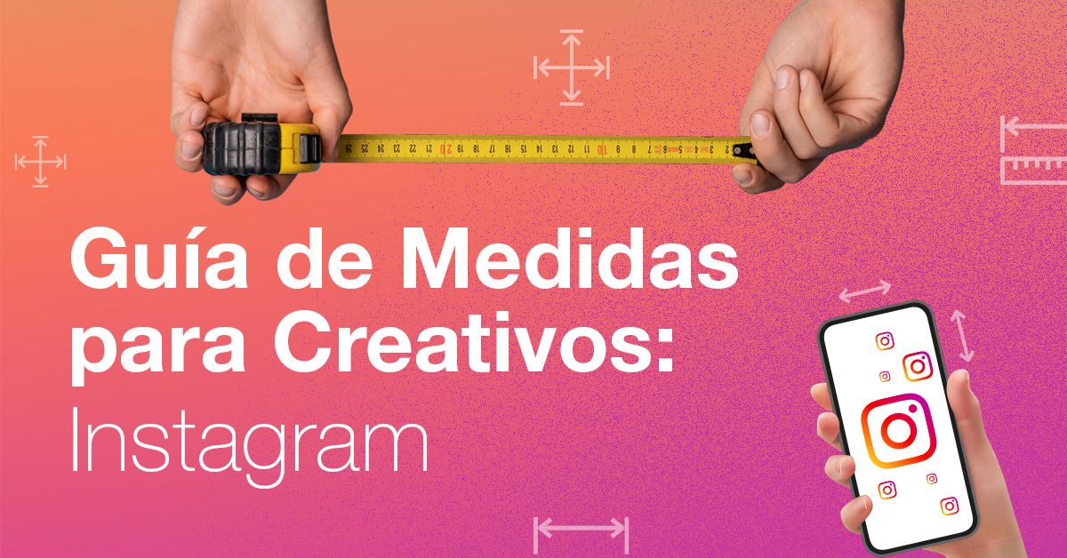 Guía de Medidas para Creativos: Instagram