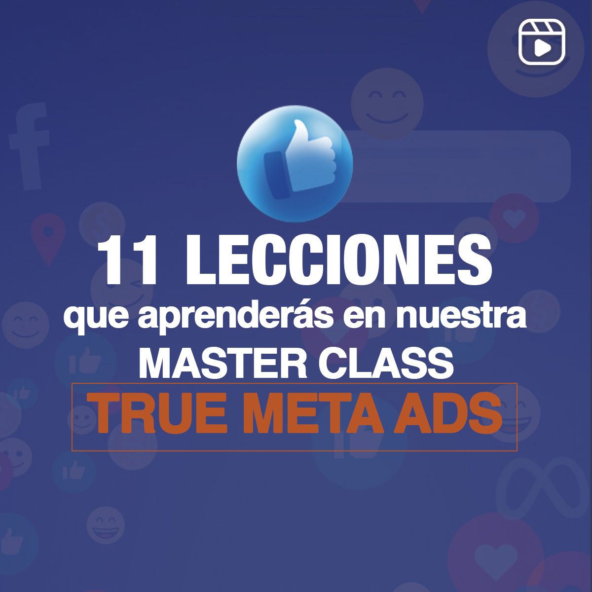 11 lecciones que aprenderás en nuestra Master Class True Meta Ads
