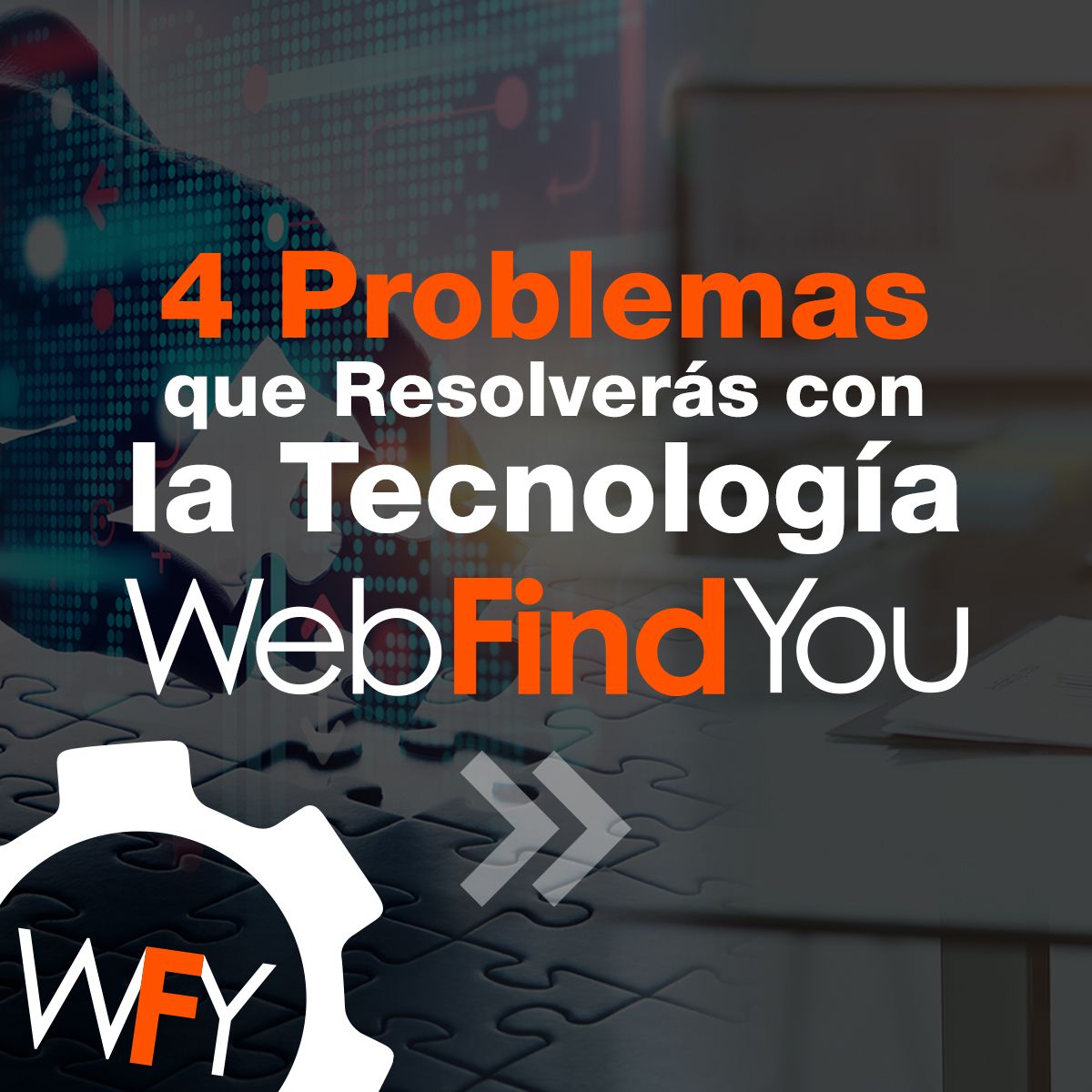 4 Problemas que Resolverás con la Tecnología WebFindYou