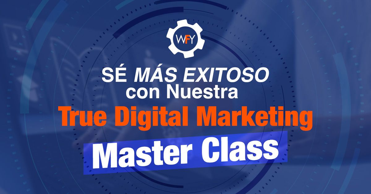 Sé más Exitoso con Nuestra True Digital Marketing Master Class