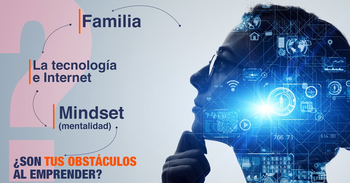 Familia La tecnología e Internet Mindset (mentalidad) ¿Son tus obstáculos al emprender?