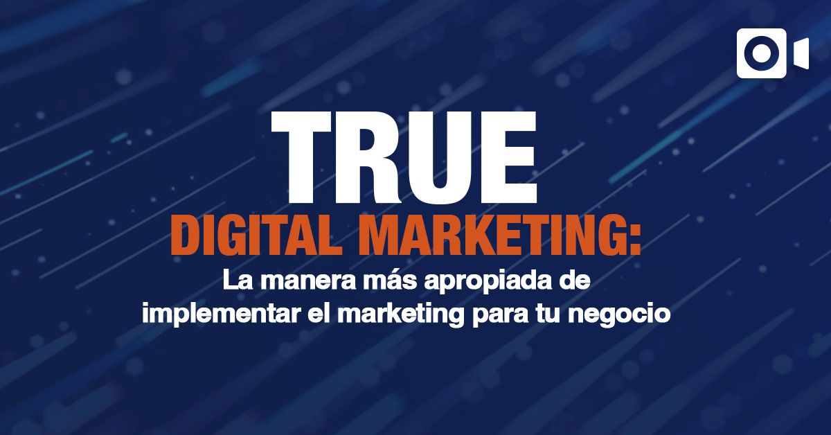 ANIMACIÓN True Digital Marketing: La manera más apropiada de implementar el marketing para tu negocio