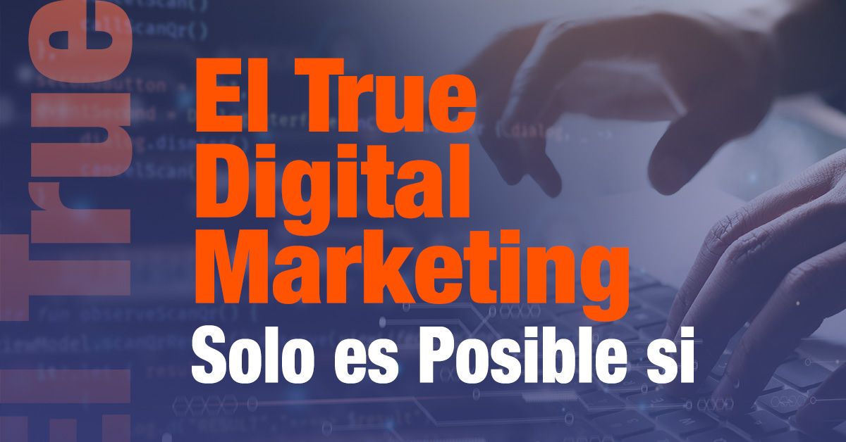 CARRUSEL  El True Digital Marketing Solo es Posible si