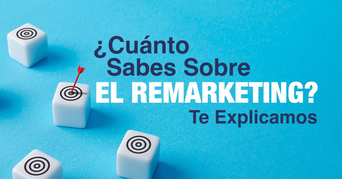 CARRUSEL: ¿Cuánto Sabes Sobre el Remarketing? Te Explicamos